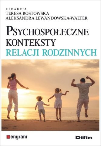 Psychospołeczne konteksty relacji rodzinnych Psychospołeczne konteksty relacji rodzinnych
