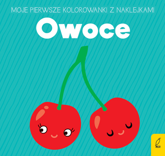 MOJE KOLOROWANKI Z NAKLEJKAMI OWOCE MOJE KOLOROWANKI Z NAKLEJKAMI OWOCE