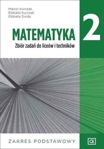 Nowe matematyka zbiór zadań dla klasy 2 liceów i techników zakres podstawowy MAZP2