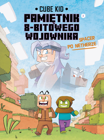 Spacer po Netherze Minecraft pamiętnik 8 bitowego wojownika tom 10