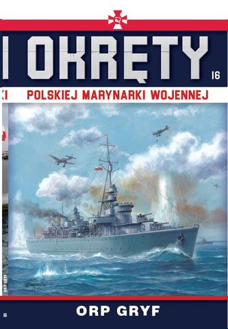 ORP Gryf. Okręty polskiej marynarki wojennej. Tom 16