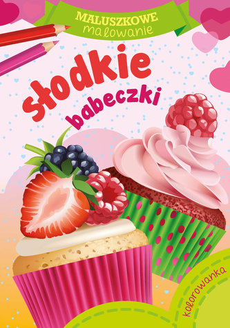 Słodkie babeczki. Maluszkowe malowanie