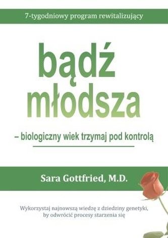 Bądź młodsza - biologiczny wiek miej pod kontrolą