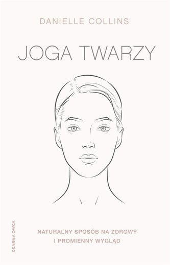 Joga twarzy. Proste ćwiczenia i inspirujące..