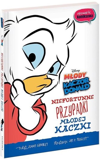Kaczor Donald. Niefortunne przypadki młodej kaczki Kaczor Donald. Niefortunne przypadki młodej kaczki