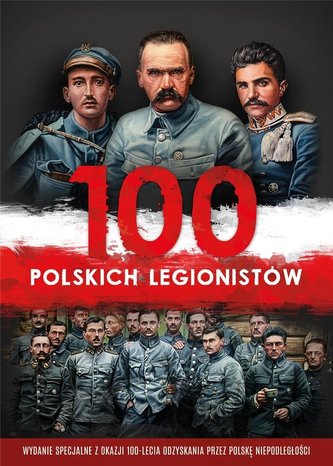 100 polskich legionistów + 2 CD 100 polskich legionistów + 2 CD