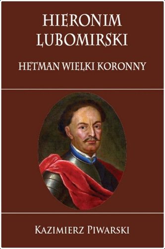 Hieronim Lubomirski. Hetman Wielki Koronny Hieronim Lubomirski. Hetman Wielki Koronny