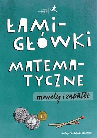 Łamigłówki matematyczne. Monety i zapałki Łamigłówki matematyczne. Monety i zapałki