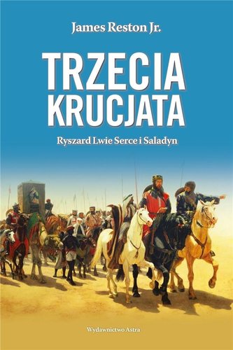 Trzecia krucjata. Ryszard Lwie Serce i Saladyn Trzecia krucjata. Ryszard Lwie Serce i Saladyn