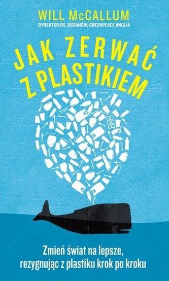 Jak zerwać z plastikiem Jak zerwać z plastikiem