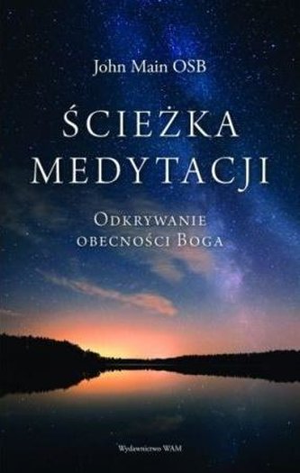 Ścieżka medytacji. Odkrywanie obecności Boga