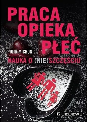Praca, opieka, płeć. Nauka o (nie)szczęściu