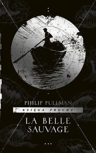 Księga Prochu T.1 La Belle Sauvage Księga Prochu T.1 La Belle Sauvage
