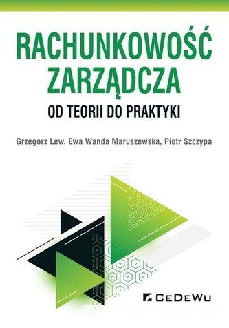 Rachunkowość zarządcza - od teorii do praktyki Rachunkowość zarządcza - od teorii do praktyki