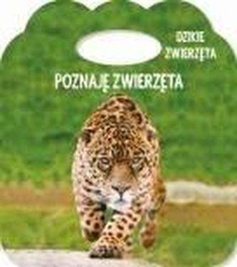 Poznaję zwierzęta. Ks. z uszkiem -Dzikie zwierzęta