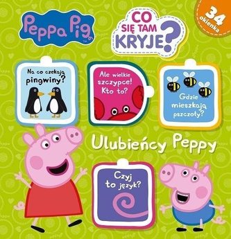 Świnka Peppa. Co tam się kryje? Ulubieńcy Peppy Świnka Peppa. Co tam się kryje? Ulubieńcy Peppy
