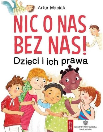 Nic o nas bez nas! Dzieci i ich prawa Nic o nas bez nas! Dzieci i ich prawa