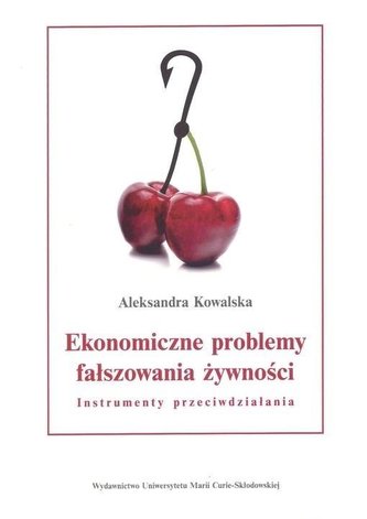 Ekonomiczne problemy fałszowania żywności Ekonomiczne problemy fałszowania żywności