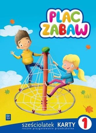 Plac zabaw. Sześciolatek Karty Pracy cz.1 WSiP Plac zabaw. Sześciolatek Karty Pracy cz.1 WSiP