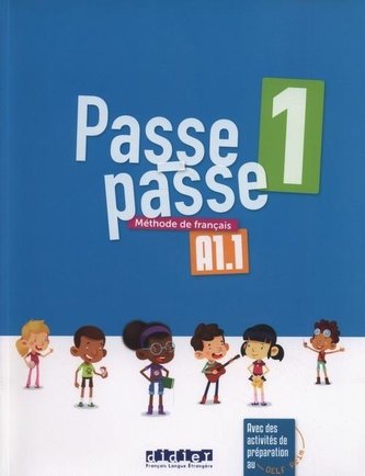 Passe-Passe 1 Methode de francais A1.1 Passe-Passe 1 Methode de francais A1.1