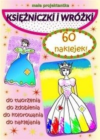 Mała projektantka. Księżniczki i wróżki Mała projektantka. Księżniczki i wróżki
