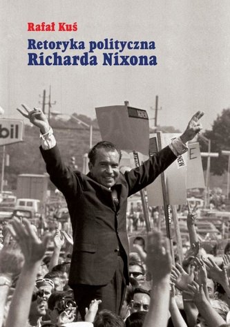 Retoryka polityczna Richarda Nixona Retoryka polityczna Richarda Nixona