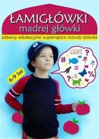 Łamigłówki mądrej główki 6-9 lat Łamigłówki mądrej główki 6-9 lat