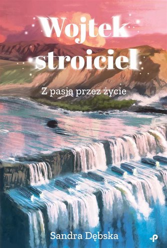Wojtek stroiciel. Z pasją przez życie
