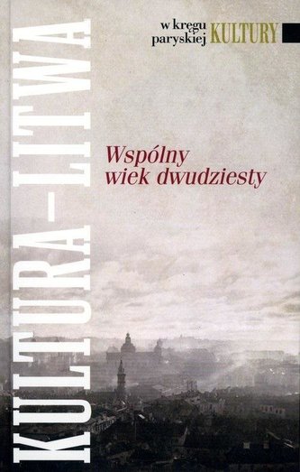 W kręgu paryskiej Kultury. Kultura Litwa... W kręgu paryskiej Kultury. Kultura Litwa...