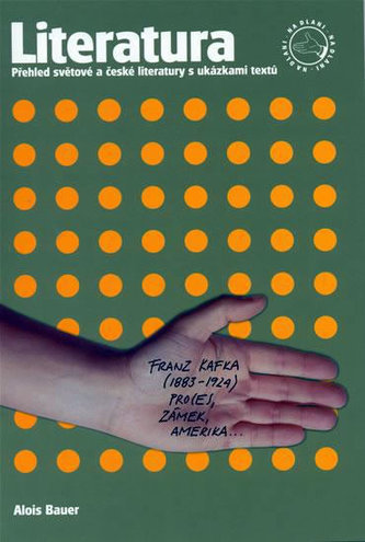 Literatura na dlani : přehled světové a české literatury s ukázkami textů (Alois Bauer, 2001)