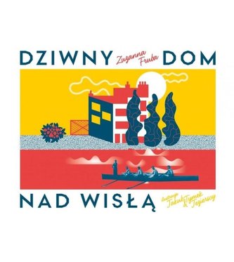 Dziwny dom nad Wisłą Dziwny dom nad Wisłą