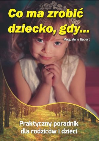 Co ma zrobić dziecko, gdy... Co ma zrobić dziecko, gdy...