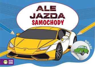 Ale jazda do kolorowania. Samochody Ale jazda do kolorowania. Samochody
