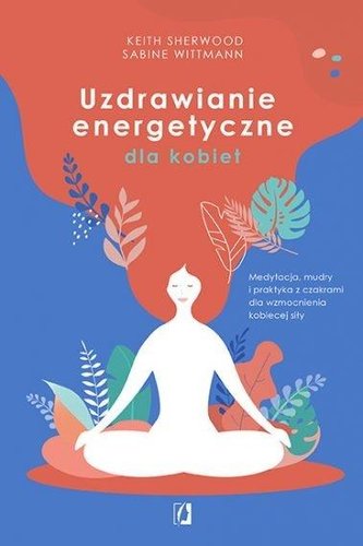 Uzdrawianie energetyczne dla kobiet Uzdrawianie energetyczne dla kobiet