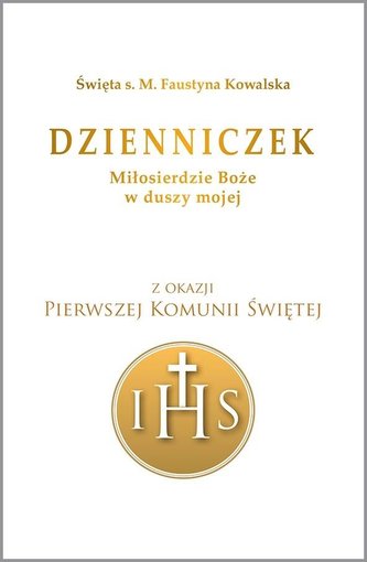 Dzienniczek. Miłosierdzie Boże w duszy Dzienniczek. Miłosierdzie Boże w duszy