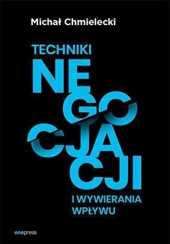 Techniki negocjacji i wywierania wpływu Techniki negocjacji i wywierania wpływu