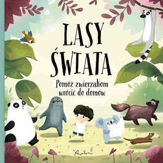 Lasy świata. Pomóż zwierzakom wrócić do domów Lasy świata. Pomóż zwierzakom wrócić do domów