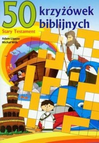 50 krzyżówek biblijnych Stary Testament 50 krzyżówek biblijnych Stary Testament