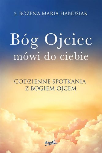 Bóg Ojciec mówi do ciebie Bóg Ojciec mówi do ciebie
