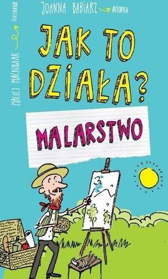 Jak to działa? Malarstwo Jak to działa? Malarstwo