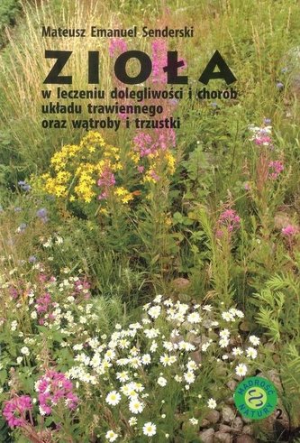 Zioła w leczeniu dolegliwości i chorób... w.2017