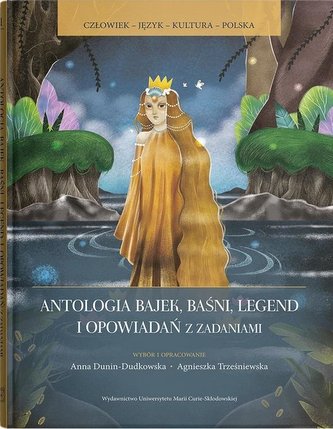 Antologia bajek, baśni, legend i opow. z zadaniami Antologia bajek, baśni, legend i opow. z zadaniami