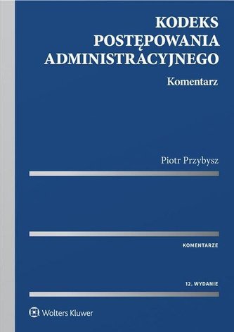 Kodeks postępowania administracyjnego Komentarz Kodeks postępowania administracyjnego Komentarz