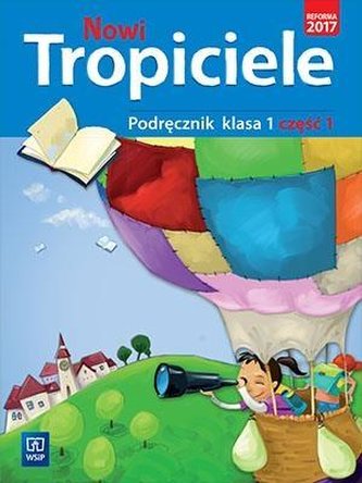 Nowi Tropiciele SP 1 Podręcznik cz.1 WSiP Nowi Tropiciele SP 1 Podręcznik cz.1 WSiP