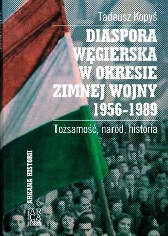 Diaspora Węgierska w okresie zimnej woj. 1956-1989 Diaspora Węgierska w okresie zimnej woj. 1956-1989