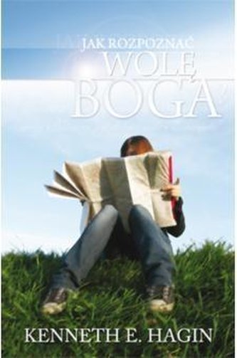 Jak rozpoznać wolę Boga Jak rozpoznać wolę Boga