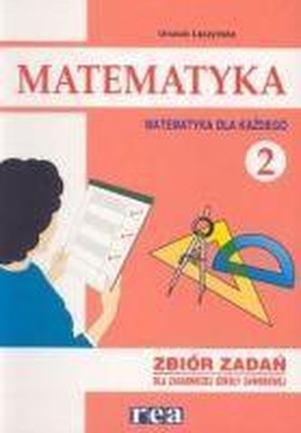 Matematyka dla każdego ZSZ 2 zbiór zadań REA