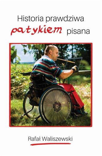 Historia prawdziwa patykiem pisana Historia prawdziwa patykiem pisana