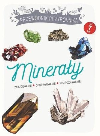 Przewodnik Przyrodnika. Minerały Przewodnik Przyrodnika. Minerały