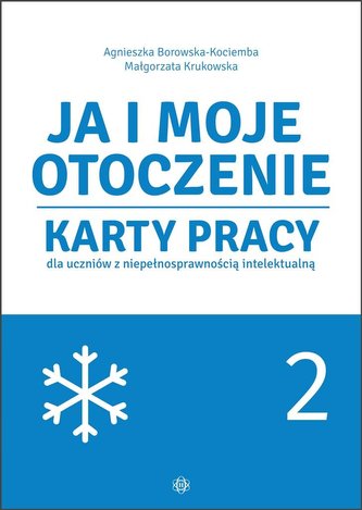Ja i moje otoczenie cz.2 Karty pracy dla uczniów Ja i moje otoczenie cz.2 Karty pracy dla uczniów